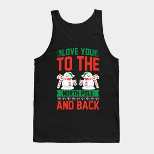 Love You to the North Pole and Back Funny Ugly Xmas Ugly Christmas Tank Top